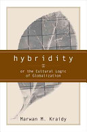 Hybridity, or the cultural logic of globalization /