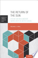 The return of the sun : suicide and reclamation among Inuit of Arctic Canada /