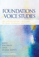 Foundations of voice studies : an interdisciplinary approach to voice production and perception /