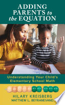 Adding parents to the equation : understanding your child's elementary school math /
