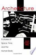 Archeticture : ecstasies of space, time, and the human body /