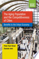 The aging population and the competitiveness of cities : benefits to the urban economy /
