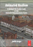 Animated realism : a behind the scenes look at the animated documentary genre /
