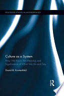 Culture as a system : how we know the meaning and significance of what we do and say /