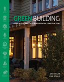 Green building : principles and practices in residential construction /