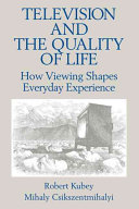 Television and the quality of life : how viewing shapes everyday experience /