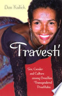 Travesti : sex, gender, and culture among Brazilian transgendered prostitutes /