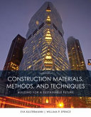 Construction materials, methods and techniques : building for a sustainable future /
