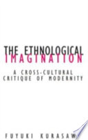 The ethnological imagination : a cross-cultural critique of modernity /
