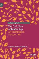 The dark side of leadership : an institutional perspective /