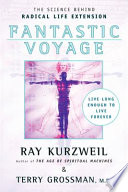 Fantastic voyage : live long enough to live forever /