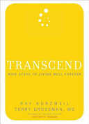 Transcend : nine steps to living well forever /