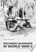 Solomon islanders in World War II : an indigenous perspective /