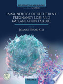 Immunology of recurrent pregnancy loss and implantation failure /
