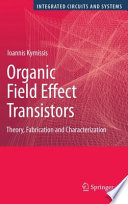 Organic field effect transistors : theory, fabrication and characterization /