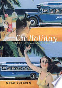 On holiday : a history of vacationing /
