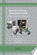 Alternative concrete - geopolymer concrete : emerging research and opportunities /
