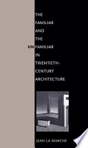The familiar and the unfamiliar in twentieth-century architecture /