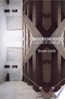 Background noise : perspectives on sound art /