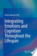 Integrating emotions and cognition throughout the lifespan /
