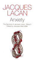 Jacques Lacan anxiety : the seminar of Jacques Lacan.