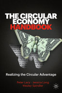 The circular economy handbook : realizing the circular advantage /