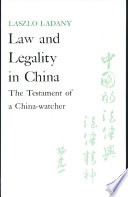 Law and legality in China : the testament of a China-watcher /