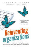Reinventing organizations : a guide to creating organizations inspired by the next stage of human consciousness /