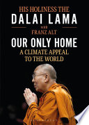Our only home : a climate appeal to the world /