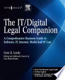 The IT/digital legal companion : a comprehensive business guide to software, Internet, and IP law : includes contracts and web forms /