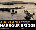 Auckland harbour bridge : 50 years of a city icon /