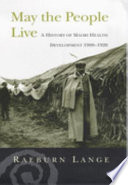 May the people live : a history of Maōri health development 1900-1920 /