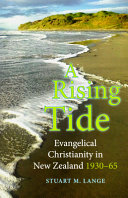 A rising tide : Evangelical Christianity in New Zealand, 1930-65 /