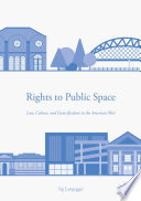 Rights to public space : law, culture, and gentrification in the American West /