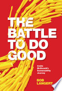 The battle to do good : inside McDonalds sustainability journey /