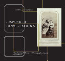 Suspended conversations : the afterlife of memory in photographic albums /