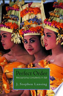 Perfect order : recognizing complexity in Bali /