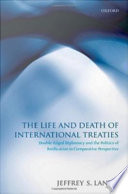 The life and death of international treaties : double-edged diplomacy and the politics of ratification in comparative perspective /