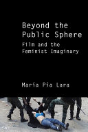Beyond the public sphere : film and the feminist imaginary /