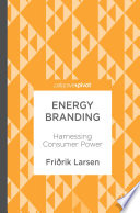 Energy branding : harnessing consumer power /