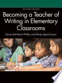 Becoming a Teacher of Writing in Elementary Classrooms /