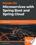 Hands-on microservices with spring boot and spring cloud : build and deploy java microservices using spring cloud, istio, and kubernetes /