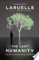 The last humanity : the new ecological science /