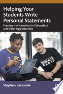 Helping Your Students Write Personal Statements : Framing the Narrative for Fellowships and Other Opportunities /