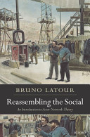 Reassembling the social : an introduction to actor-network-theory /