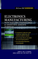 Electronics manufacturing : with lead-free, halogen-free, and conductive-adhesive materials /