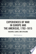 Experiences of war in Europe and the Americas, 1792-1815 : soldiers, slaves, and civilians /