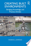Creating built environments : bridging knowledge and practice divides /
