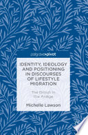 Identity, ideology and positioning in discourses of lifestyle migration : the British in the Ariège /