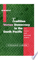 Tradition versus democracy in the South Pacific : Fiji, Tonga, and Western Samoa /